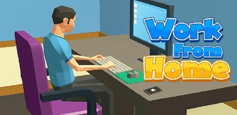 Work From Home 3D MOD APK